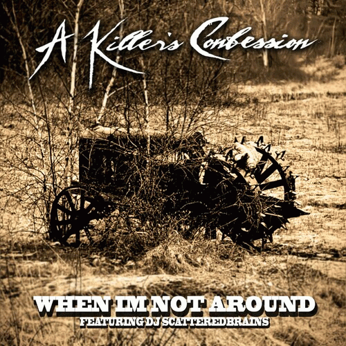 A Killer's Confession : When I'm Not Around